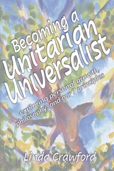 Paperback Becoming a Unitarian Universalist: Exploring Personal Growth, Philosophy, and Our Seven Principles Book