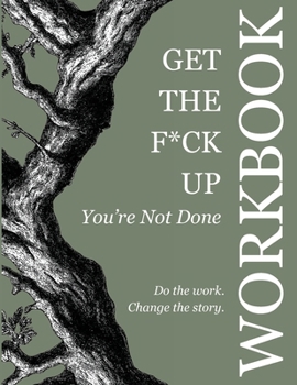 Paperback Get the F*ck Up - You're Not Done: Workbook: Workbook Book