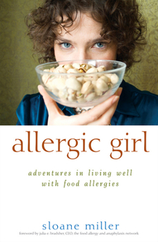 Hardcover Allergic Girl: Adventures in Living Well with Food Allergies Book