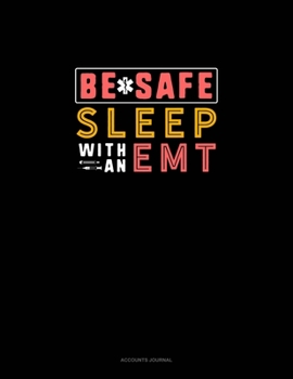 Paperback Be Safe Sleep With An EMT: Accounts Journal Book