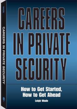 Paperback Careers in Private Security: How to Get Started, How to Get Ahead Book