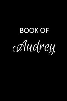 Paperback Book of Audrey: A Gratitude Journal Notebook for Women or Girls with the name Audrey - Beautiful Elegant Bold & Personalized - An Appr Book