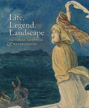 Paperback Life, Legend, Landscape: Victorian Drawings and Watercolours Book