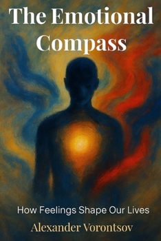 Paperback The Emotional Compass How Feelings Shape Our Lives Book
