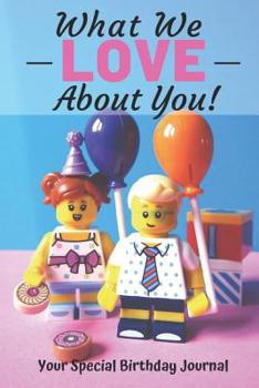 What We Love About You: Your Special Birthday Journal