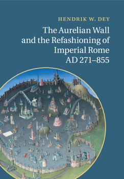 Paperback The Aurelian Wall and the Refashioning of Imperial Rome, AD 271-855 Book