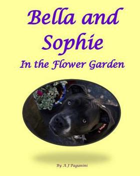 Paperback Bella and Sophie in the Flower Garden: A Picture Book