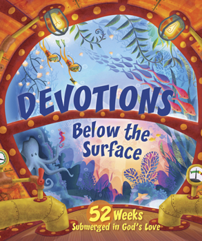 Hardcover Devotions Below the Surface: 52 Weeks Submerged in God's Love Book