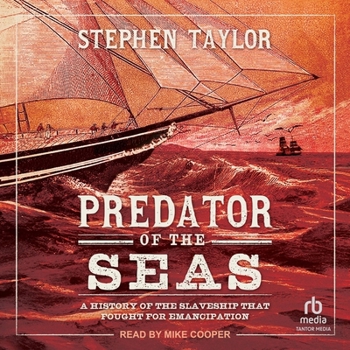 Predator of the Seas: A History of the Slaveship That Fought for Emancipation