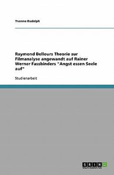 Paperback Raymond Bellours Theorie zur Filmanalyse angewandt auf Rainer Werner Fassbinders "Angst essen Seele auf" [German] Book