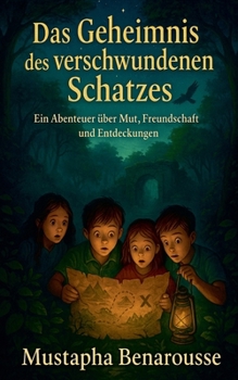 Paperback Das Geheimnis des Verschwundenen Schatzes: Ein Abenteuer über Mut, Freundschaft und Entdeckungen [German] Book