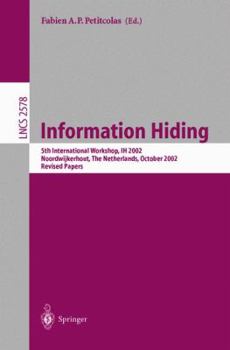 Paperback Information Hiding: 5th International Workshop, Ih 2002, Noordwijkerhout, the Netherlands, October 7-9, 2002, Revised Papers Book