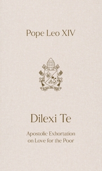 Paperback Dilexi Te: Apostolic Exhortation on Love for the Poor Book