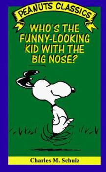 Paperback Who's the Funny-Looking Kid With the Big Nose? (Peanuts Classics) Book