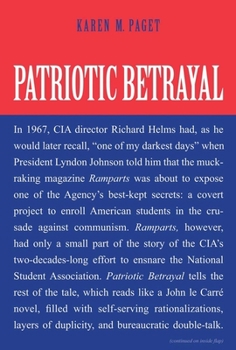 Hardcover Patriotic Betrayal: The Inside Story of the Cia's Secret Campaign to Enroll American Students in the Crusade Against Communism Book