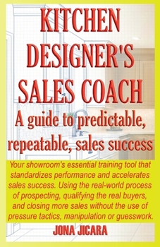 Paperback Kitchen Designer's Sales Coach: A Guide To Predictable, Repeatable Sales Success Book