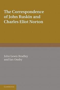 Paperback The Correspondence of John Ruskin and Charles Eliot Norton Book