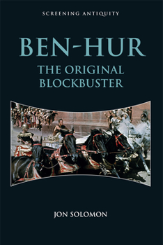 Ben-Hur: The Original Blockbuster - Book  of the Screening Antiquity