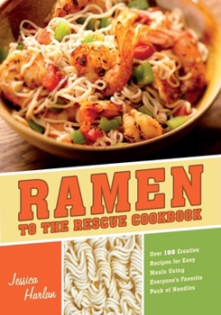 Paperback Ramen to the Rescue Cookbook: Over 100 Creative Recipes for Easy Meals Using Everyone's Favorite Pack of Noodles Book