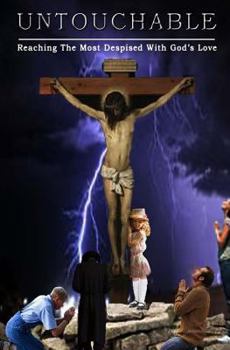 Paperback Untouchable: - reaching the most despised with God's love Book