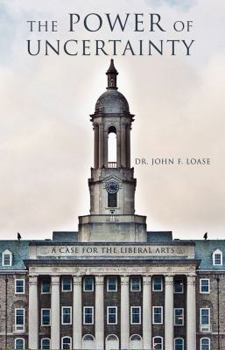 Paperback The Power of Uncertainty: A Case for the Liberal Arts Book