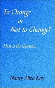 Paperback To Change or Not to Change?: That is the Question Book