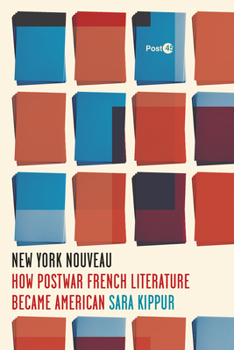 Hardcover New York Nouveau: How Postwar French Literature Became American Book