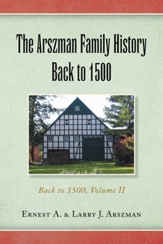 Paperback The Arszman Family History Back to 1500 Vol.2: Back to 1500, Volume Ii Book