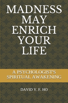 Paperback Madness May Enrich Your Life: A Psychologist's Spiritual Awakening Book