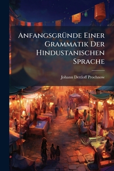 Paperback Anfangsgründe Einer Grammatik Der Hindustanischen Sprache [German] Book