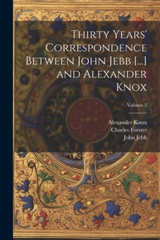 Paperback Thirty Years' Correspondence Between John Jebb [...] and Alexander Knox; Volume 2 Book