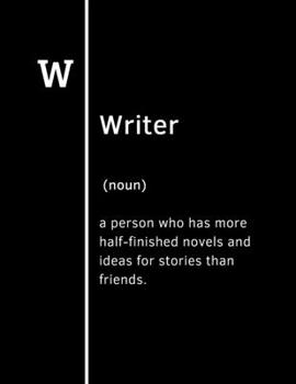 Paperback Writer (noun) a person who has more half-finished novels and ideas for stories than friends.: Blank Novel writing ideas & one page template for outlin Book