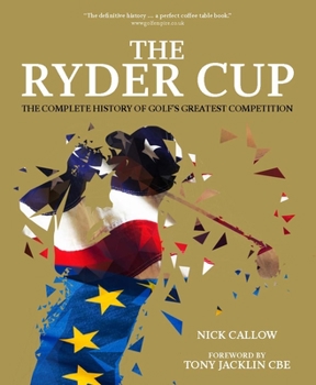 Hardcover The Ryder Cup: The Complete History of Golf's Greatest Competition Book