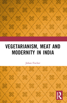 Paperback Vegetarianism, Meat and Modernity in India Book