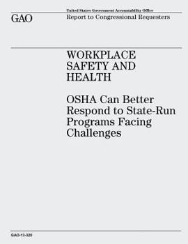 Paperback Workplace Safety and Health: OSHA Can Better Respond to State-Run Programs Facing Challenges Book