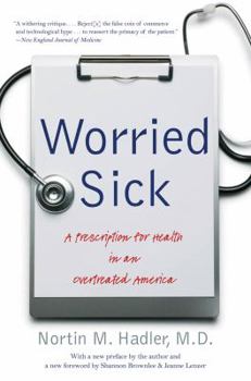 Worried Sick: A Prescription for Health in an Overtreated America - Book  of the H. Eugene and Lillian Youngs Lehman Series