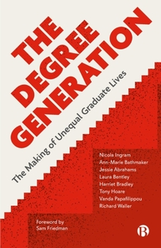 Paperback The Degree Generation: The Making of Unequal Graduate Lives Book