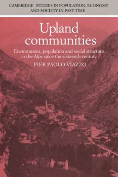 Paperback Upland Communities: Environment, Population and Social Structure in the Alps Since the Sixteenth Century Book