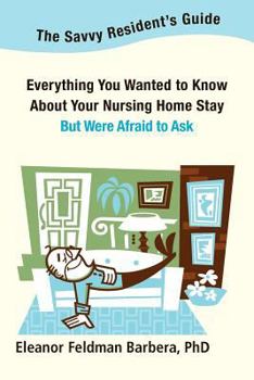 Paperback The Savvy Resident's Guide: Everything You Wanted to Know About Your Nursing Home Stay But Were Afraid to Ask [Large Print] Book