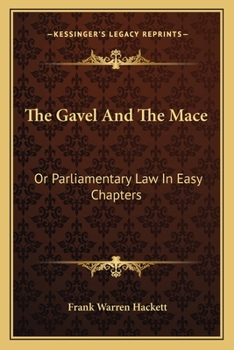 Paperback The Gavel And The Mace: Or Parliamentary Law In Easy Chapters Book