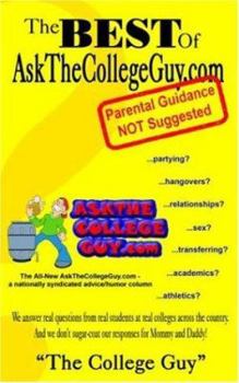 Paperback The Best of AskTheCollegeGuy.com: Parental Guidance NOT Suggested Book