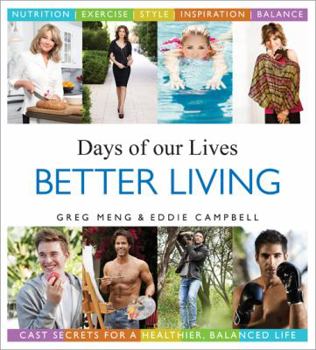 Hardcover Days of Our Lives Better Living: Cast Secrets for a Healthier, Balanced Life Book