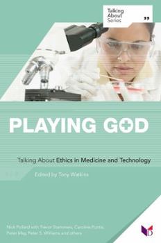 Paperback Playing God: Talking about Ethics in Medicine and Technology Book