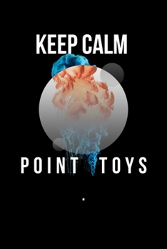 Keep Calm And Point Your  Toys: Lined Notebook / Journal Gift, 120 Pages, 6x9, Soft Cover, Matte Finish