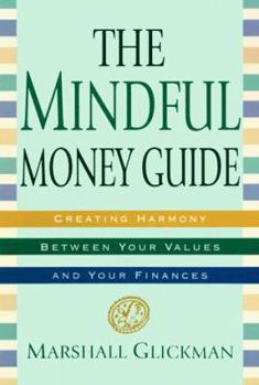 Paperback The Mindful Money Guide: Creating Harmony Between Your Values and Your Finances Book