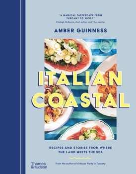 Italian Coastal: Recipes and Stories from Tuscany to Sicily /anglais