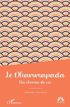 Paperback Le Dhammapada: Un chemin de vie [French] Book