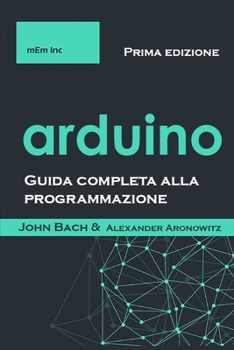 Paperback Arduino: Guida completa alla programmazione (Italian Edition) [Italian] Book