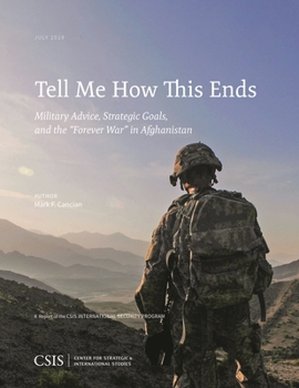 Paperback Tell Me How This Ends: Military Advice, Strategic Goals, and the "Forever War" in Afghanistan Book