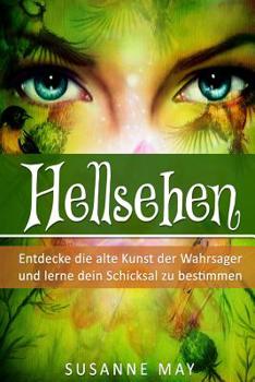 Paperback Hellsehen: Entdecke die alte Kunst der Wahrsager und lerne Dein Schicksal zu bestimmen [German] Book